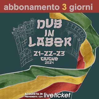 Dub in labor festival - Abbonamento 3 gg